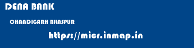 DENA BANK  CHANDIGARH BILASPUR    micr code